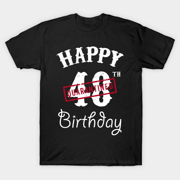 Happy 48th Quarantined Birthday T-Shirt by kai_art_studios